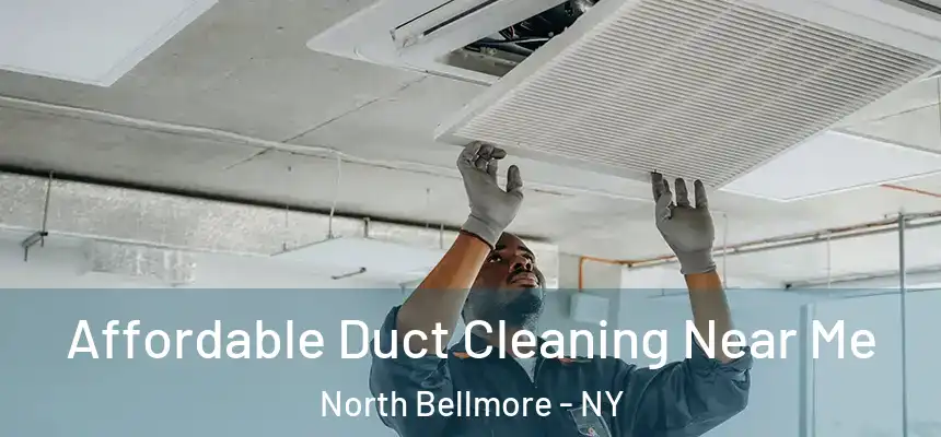 Affordable Duct Cleaning Near Me North Bellmore - NY