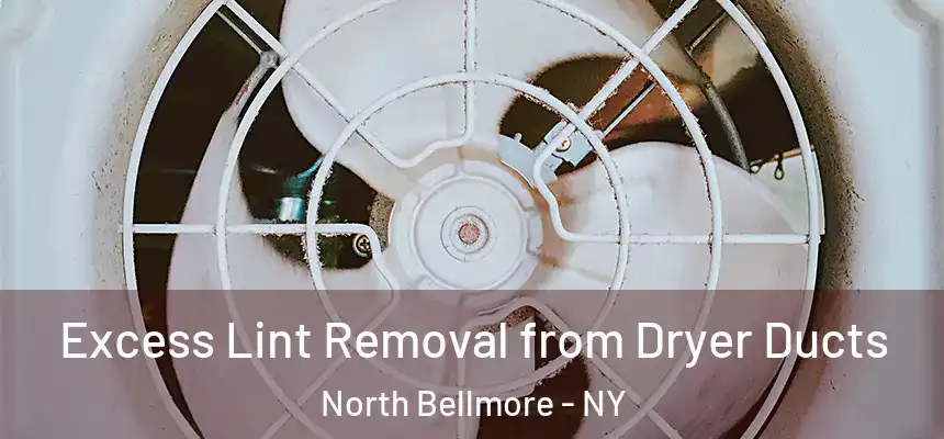  Excess Lint Removal from Dryer Ducts North Bellmore - NY