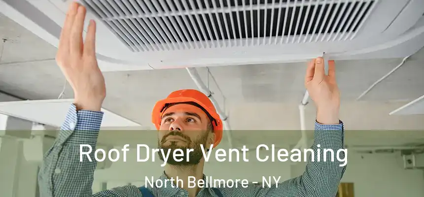  Roof Dryer Vent Cleaning North Bellmore - NY