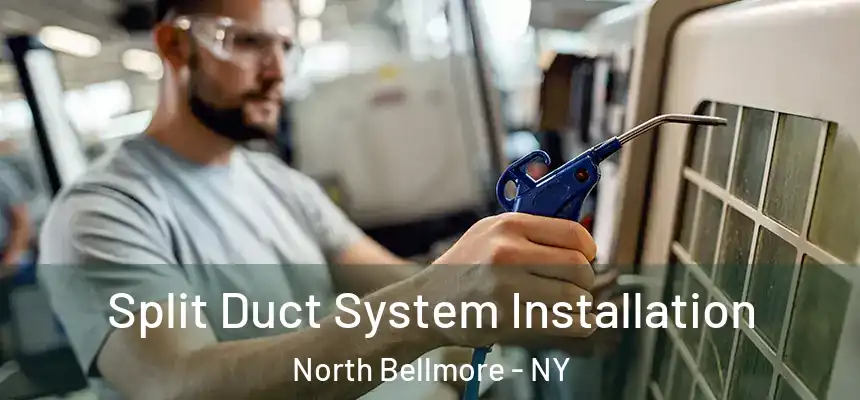  Split Duct System Installation North Bellmore - NY