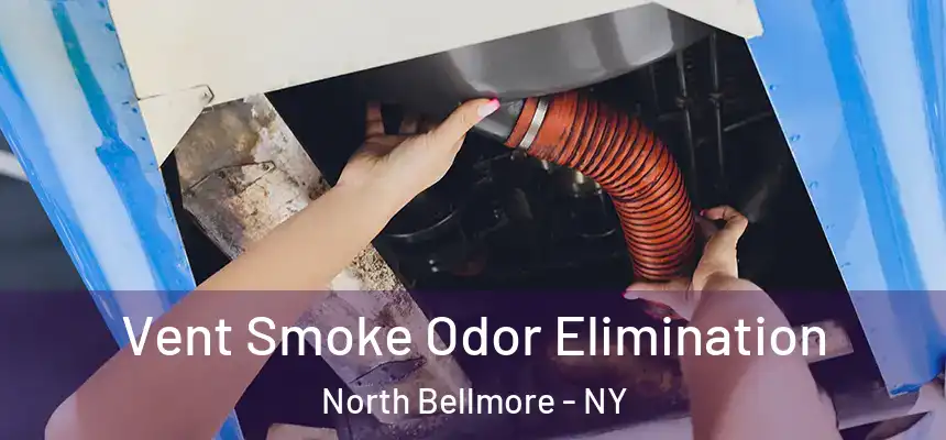  Vent Smoke Odor Elimination North Bellmore - NY